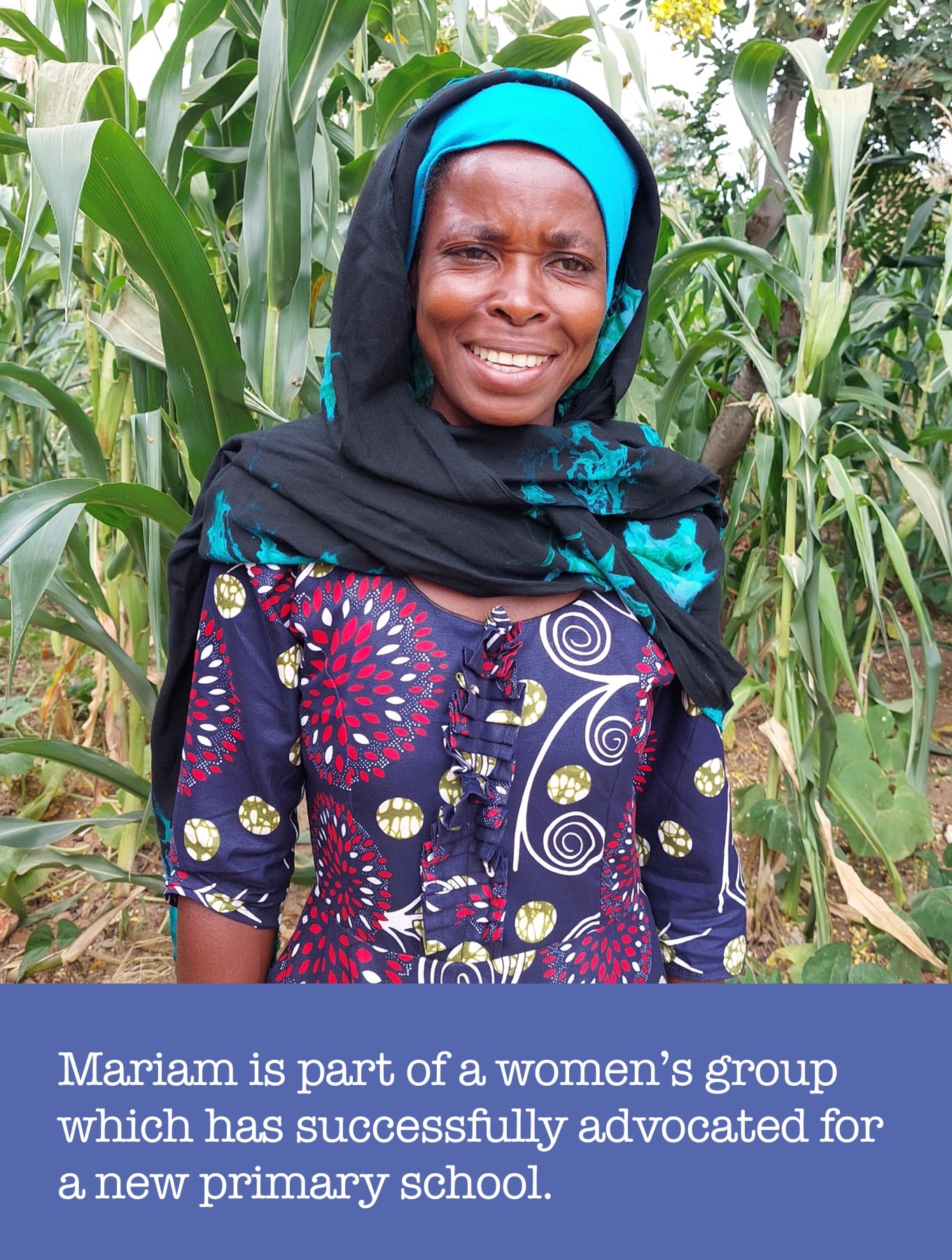 Mariam is part of a women’s group which has successfully advocated for a new primary school.
